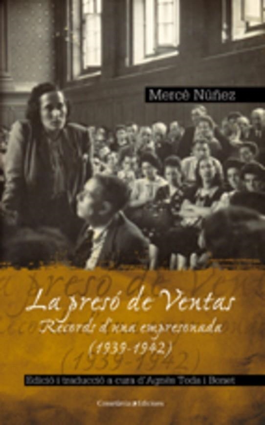 PRESO DE VENTAS, LA. RECORDS D'UNA EMPRESONADA 1939 1942 | 9788497913478 | NUÑEZ, MERCE | Llibreria La Gralla | Llibreria online de Granollers
