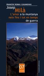 JOSEP MILA. L'AMOR A LA MUNTANYA NEIX FINS I TOT EN TEMPS DE | 9788497913348 | ROMA I CASANOVAS, FRANCESC | Llibreria La Gralla | Librería online de Granollers
