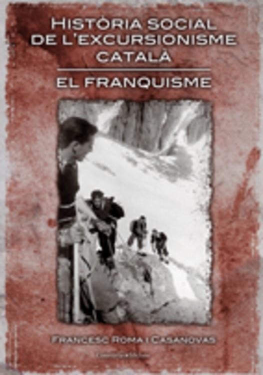 HISTORIA SOCIAL DE L'EXCURSIONISME CATALA. EL FRANQUISME | 9788497913331 | ROMA I CASANOVAS, FRANCESC | Llibreria La Gralla | Llibreria online de Granollers