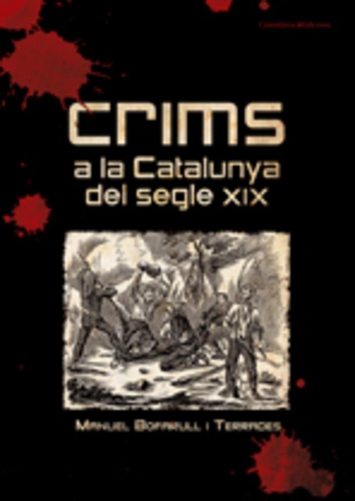 CRIMS A LA CATALUNYA DEL SEGLE XIX | 9788497913645 | BOFARULL I TERRADES, MANUEL | Llibreria La Gralla | Librería online de Granollers