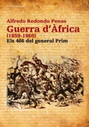 GUERRA D'AFRICA 1859 1860. ELS 466 DEL GENERAL PRIM | 9788497913560 | REDONDO PENAS, ALFREDO | Llibreria La Gralla | Llibreria online de Granollers