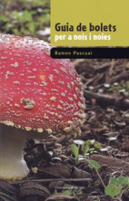 GUIA DE BOLETS PER A NOIS I NOIES | 9788497913966 | PASCUAL, RAMON | Llibreria La Gralla | Librería online de Granollers