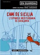 CAMI DE SICILIA. L'EXPANSIO MEDITERRANIA DE CATALUNYA | 9788497913539 | JUNQUERAS, ORIOL | Llibreria La Gralla | Librería online de Granollers