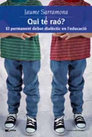 QUI TE RAO. EL PERMANENT DEBAT DIALECTIC EN L'EDUCACIO | 9788497914109 | SARRAMONA, JAUME | Llibreria La Gralla | Llibreria online de Granollers