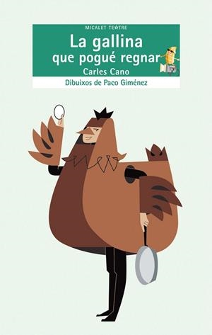 GALLINA QUE POGUE REGNAR, LA (MICALET TEATRE, 30) | 9788498242638 | CANO, CARLES | Llibreria La Gralla | Librería online de Granollers