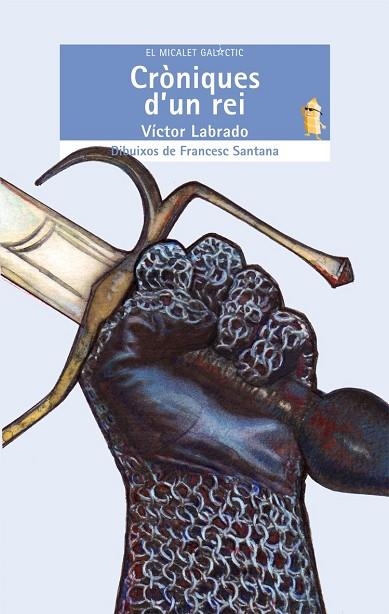 CRONIQUES D'UN REI (EL MICALET GALACTIC, 136) | 9788498243338 | LABRADO, VICTOR | Llibreria La Gralla | Llibreria online de Granollers