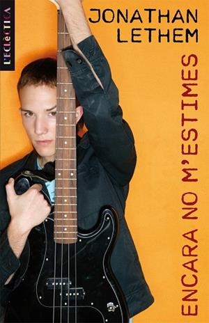 ENCARA NO M'ESTIMES (ECLECTICA 152) | 9788498243277 | LETHEM, JONATHAN | Llibreria La Gralla | Librería online de Granollers