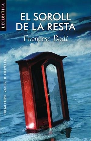SOROLL DE LA RESTA, EL (L'ECLECTICA, 155) | 9788498243512 | BODI, FRANCESC | Llibreria La Gralla | Llibreria online de Granollers