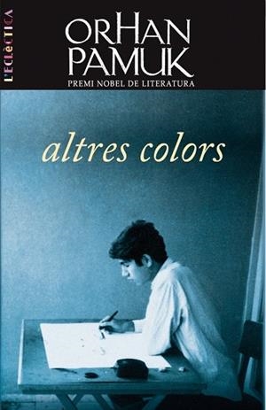 ALTRES COLORS | 9788498243529 | PAMUK, ORHAN | Llibreria La Gralla | Llibreria online de Granollers