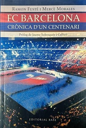 FC BARCELONA CRONICA D'UN CENTENARI | 9788485031108 | FUSTE, RAMON; MORALES, MERCE | Llibreria La Gralla | Llibreria online de Granollers