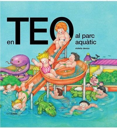 TEO AL PARC AQUÀTIC, EN | 9788499324593 | DENOU, VIOLETA | Llibreria La Gralla | Llibreria online de Granollers