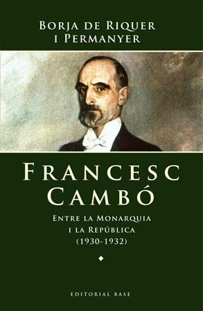 FRANCESC CAMBO. ENTRE LA MONARQUIA I LA REPUBLICA | 9788485031832 | RIQUER I PERMANYER, BORJA DE | Llibreria La Gralla | Librería online de Granollers