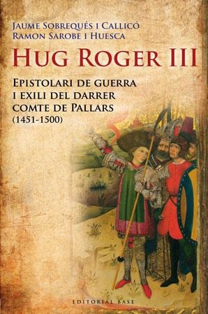 HUG ROGER III. EPISTOLARI DE GUERRA I EXILI DEL DARRER COMTE | 9788492437092 | SOBREQUES I CALLICO, JAUME; SAROBE I HUESCA, R. | Llibreria La Gralla | Librería online de Granollers