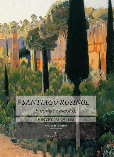 SANTIAGO RUSIÑOL. PAISATGES I AMISTATS | 9788483304617 | PANYELLA, VINYET | Llibreria La Gralla | Librería online de Granollers