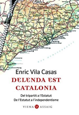 DELENDA EST CATALONIA. DEL TRIPARTIT A L'ESTATUT | 9788483304662 | VILA CASAS. ENRIC | Llibreria La Gralla | Librería online de Granollers