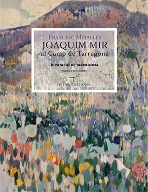JOAQUIM MIR AL CAMP DE TARRAGONA | 9788483304655 | MIRALLES, FRANCESC | Llibreria La Gralla | Librería online de Granollers