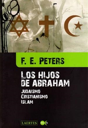 HIJOS DE ABRAHAM, LOS. JUDAISMO CRISTIANISMO ISLAM | 9788475845944 | PETERS, F.E. | Llibreria La Gralla | Llibreria online de Granollers