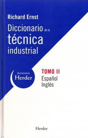DICCIONARIO DE LA TECNICA INDUSTRIAL TOMO II. ESPAÑOL INGLES | 9788425425325 | ERNST, RICHARD (ACTUALITZAT PER OTTO J. VOLLNHALS) | Llibreria La Gralla | Llibreria online de Granollers