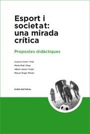 ESPORT I SOCIETAT UNA MIRADA CRITICA | 9788497661867 | SOLER I PRAT; PRAT I GRAU; JUNCA I PUJOL; TIRADO | Llibreria La Gralla | Llibreria online de Granollers