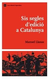 SIS SEGLES D'EDICIO A CATALUNYA | 9788497662192 | LLANAS, MANUEL | Llibreria La Gralla | Llibreria online de Granollers