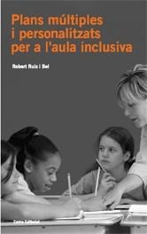 PLANS MULTIPLES I PERSONALITATS PER A L'AULA INCLUSIVA | 9788497662314 | RUIZ I BEL, ROBERT | Llibreria La Gralla | Llibreria online de Granollers