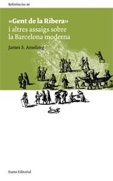 GENT DE LA RIBERA I ALTRES ASSAIGS SOBRE LA BARCELONA MODERN | 9788497662680 | AMELANG, JAMES S. | Llibreria La Gralla | Llibreria online de Granollers
