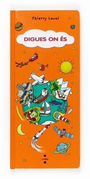 DIGUES ON ES | 9788466117630 | LAVAL, THIERRY | Llibreria La Gralla | Llibreria online de Granollers