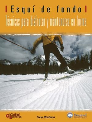 ESQUI DE FONDO. TECNICAS PARA DISFRUTAR Y MANTENERSE EN FORM | 9788498291117 | HINDMAN, STEVE | Llibreria La Gralla | Librería online de Granollers