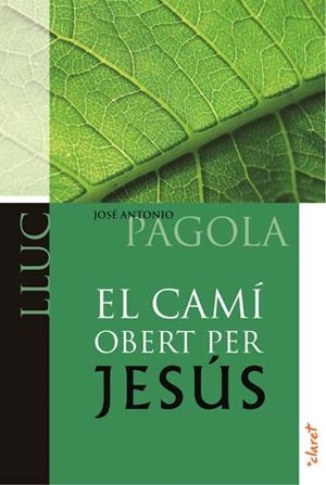 CAMÍ OBERT PER JESÚS, EL. LLUC | 9788498466522 | PAGOLA, JOSE ANTONIO | Llibreria La Gralla | Librería online de Granollers