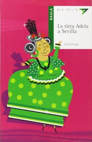 TIETA ADELA A SEVILLA, LA (ALA DELTA VERD,26) | 9788447916245 | PRADAS, NURIA | Llibreria La Gralla | Librería online de Granollers