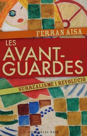 AVANTGUARDES, LES. SURREALISME I REVOLUCIO | 9788485031924 | AISA, FERRAN | Llibreria La Gralla | Librería online de Granollers