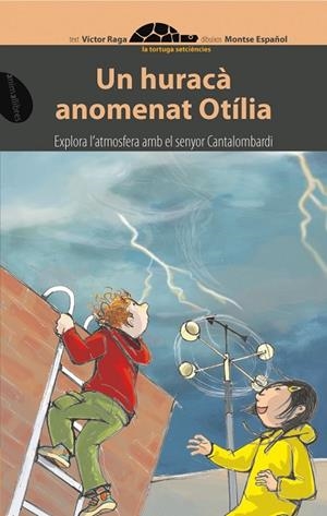 HURACA ANOMENAT OTILIA, UNA (TORTUGA SETCIENCIES 2) | 9788496726420 | RAGA, VICTOR / ESPAÑOL, MONTSE | Llibreria La Gralla | Librería online de Granollers