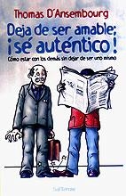 DEJA DE SER AMABLE SE AUTENTICO | 9788429315011 | D'ANSEMBOURG, THOMAS | Llibreria La Gralla | Librería online de Granollers
