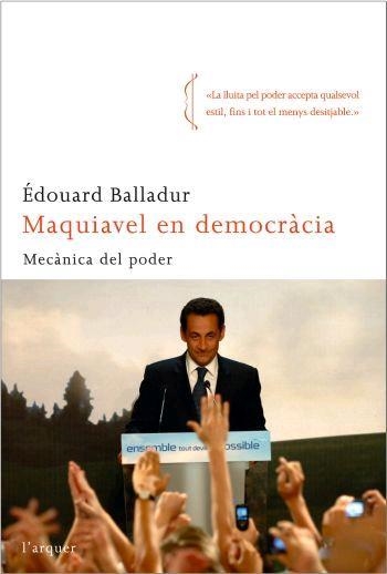 MAQUIAVEL EN DEMOCRACIA. MECANICA DEL PODER (L'ARQUER ) | 9788496499713 | BALLADUR, EDOUARD | Llibreria La Gralla | Librería online de Granollers