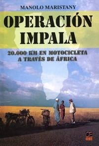 OPERACION IMPALA.20.000 KM EN MOTOCICLETA A TRAVES DE AFRICA | 9788496437012 | MARISTANY, MANOLO | Llibreria La Gralla | Librería online de Granollers