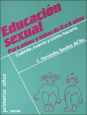 EDUCACION SEXUAL PARA NIÑOS Y NIÑAS DE 0 A 6 AÑOS | 9788427715769 | HERNANDEZ SANCHEZ DEL RIO, CARMEN | Llibreria La Gralla | Librería online de Granollers