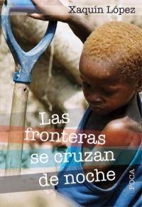 FRONTERAS SE CRUZAN DE NOCHE, LAS | 9788496797130 | LOPEZ, XAQUIN | Llibreria La Gralla | Llibreria online de Granollers