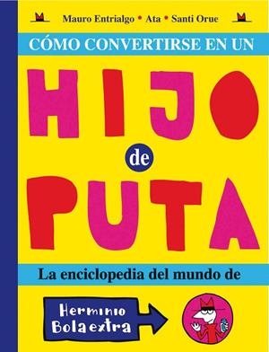 COMO CONVERTIRSE EN UN HIJO DE PUTA | 9788493508876 | ENTRIALGO IBARRONDO, MAURO (1965- ) | Llibreria La Gralla | Librería online de Granollers