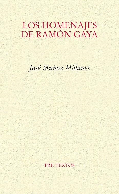 HOMENAJES DE RAMÓN GAYA, LOS | 9788415297840 | MUÑOZ MILLANES, JOSÉ | Llibreria La Gralla | Librería online de Granollers