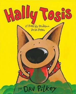 HALLY TOSIS EL HORRIBLE PROBLEMA DE UN PERRO | 9788426129482 | PILKEY, DAV | Llibreria La Gralla | Librería online de Granollers