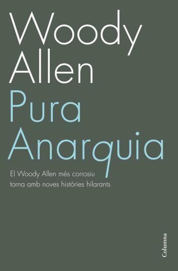 PURA ANARQUIA (CAT) | 9788466408523 | ALLEN, WOODY | Llibreria La Gralla | Librería online de Granollers