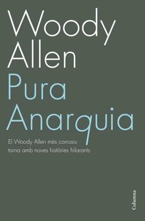 PURA ANARQUIA (CAT) | 9788466408523 | ALLEN, WOODY | Llibreria La Gralla | Librería online de Granollers