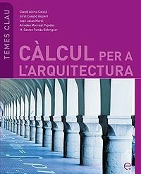 CALCUL PER A L'ARQUITECTURA (TEMES CLAU,6) | 9788483019450 | ALSINA, CLAUDI; CASABO, JORDI; JACAS, JOAN; MONREA | Llibreria La Gralla | Librería online de Granollers