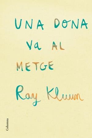 DONA VA AL METGE, UNA | 9788466409254 | KLUUN, RAY | Llibreria La Gralla | Llibreria online de Granollers