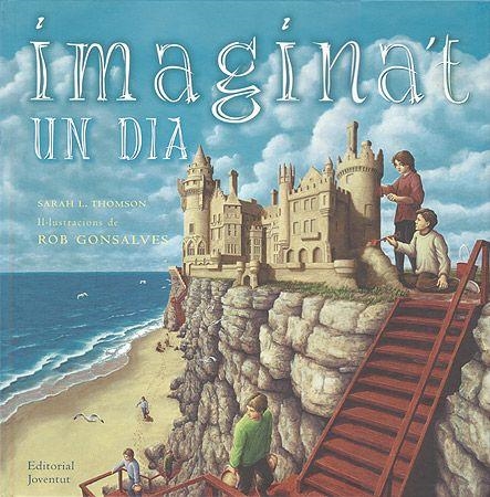 IMAGINA'T UN DIA | 9788426135445 | THOMSON, SARAH L. / GONSALVES, ROB | Llibreria La Gralla | Librería online de Granollers