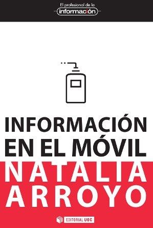 INFORMACIÓN EN EL MÓVIL | 9788497884969 | ARROYO VÁZQUEZ, NATALIA | Llibreria La Gralla | Librería online de Granollers