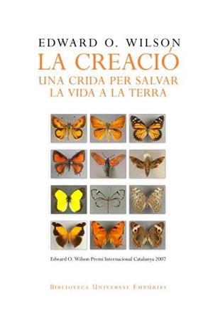 CREACIO, LA. UNA CRIDA PER SALVAR LA VIDA A LA TERRA | 9788497872645 | WILSON, EDWARD O. | Llibreria La Gralla | Librería online de Granollers