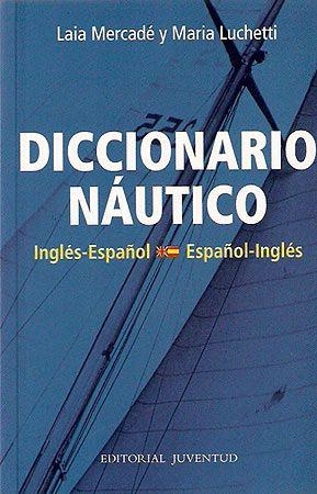 DICCIONARIO NAUTICO INGLES-ESPAÑOL/ESPAÑOL-INGLES | 9788426136039 | MERCADE, LAIA / LUCHETTI, MARIA | Llibreria La Gralla | Llibreria online de Granollers
