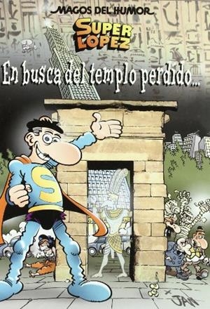 SUPER LOPEZ. EN BUSCA DEL TEMPLO PERDIDO (MH, 120) | 9788466636704 | JAN | Llibreria La Gralla | Librería online de Granollers