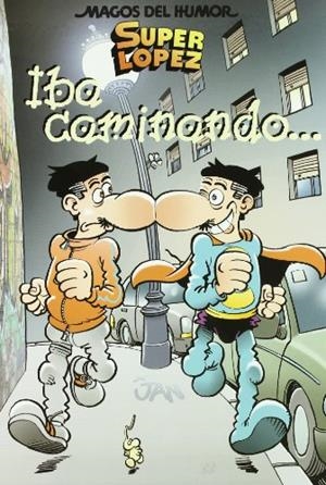 IBA CAMINANDO (SUPERO LOPEZ MAGOS DEL HUMOR 119) | 9788466635240 | JAN | Llibreria La Gralla | Librería online de Granollers